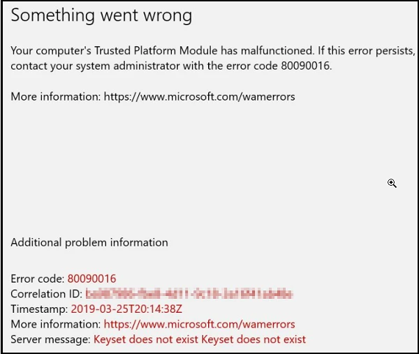 Your computer's Trusted Platform Module has malfunctioned.If this error persists, contact your system administrator with error code 80090016.